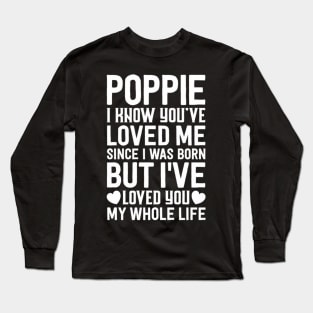 Poppie You'Ve Loved Me Since I Was Born Grandpa Grand Long Sleeve T-Shirt